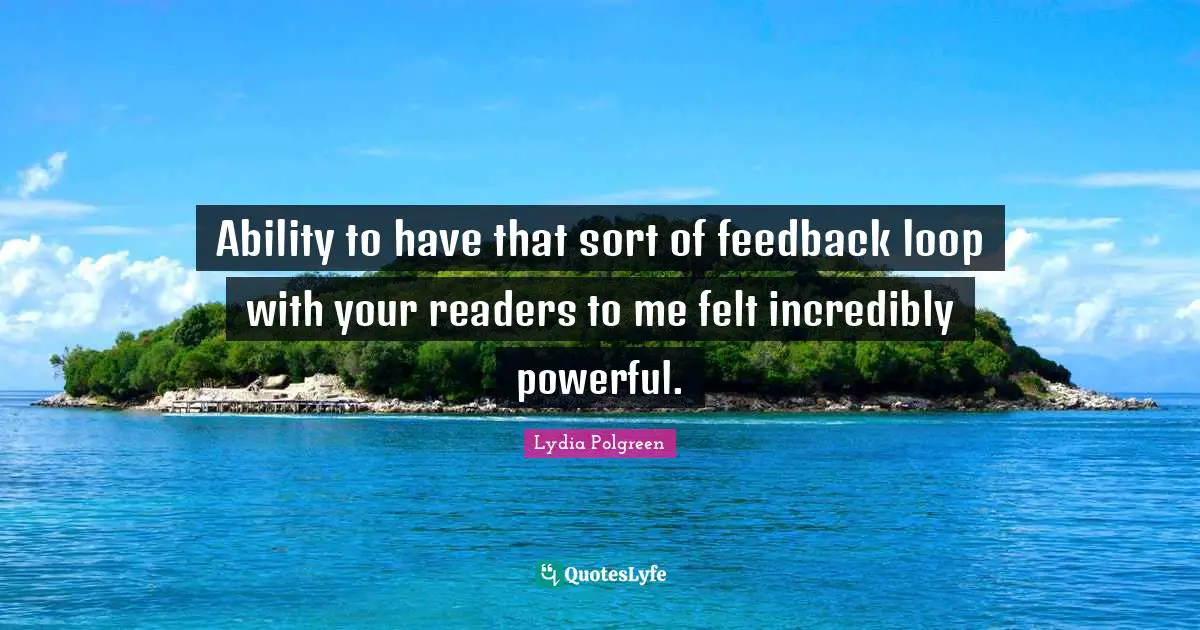 Ability to have that sort of feedback loop with your readers to me felt incredibly powerful.