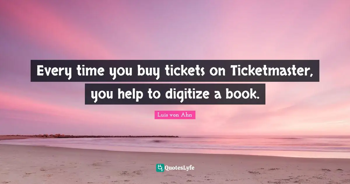 Every time you buy tickets on Ticketmaster, you help to digitize a book.