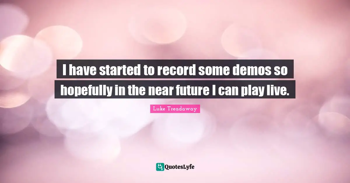 I have started to record some demos so hopefully in the near future I can play live.