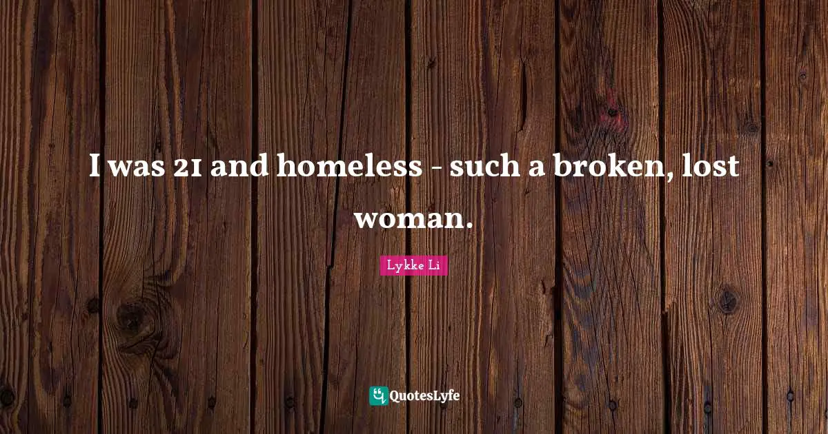 I was 21 and homeless - such a broken, lost woman.