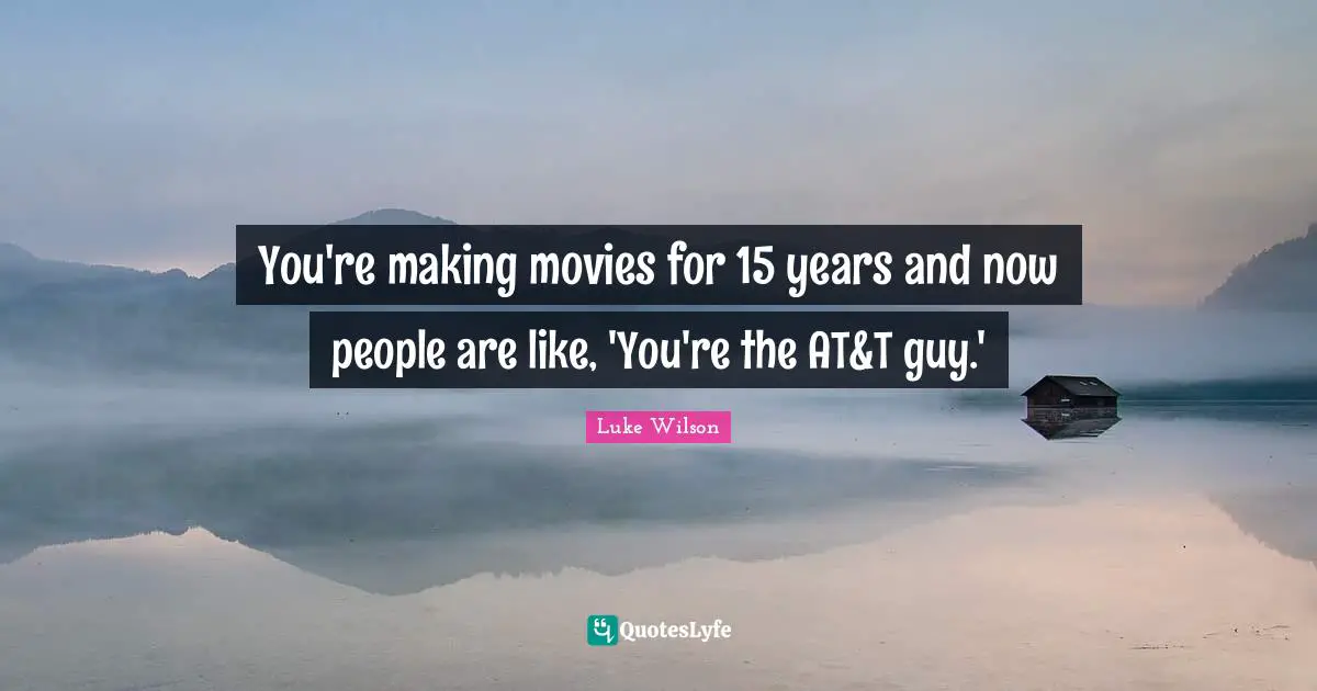 You're making movies for 15 years and now people are like, 'You're the AT&T guy.'