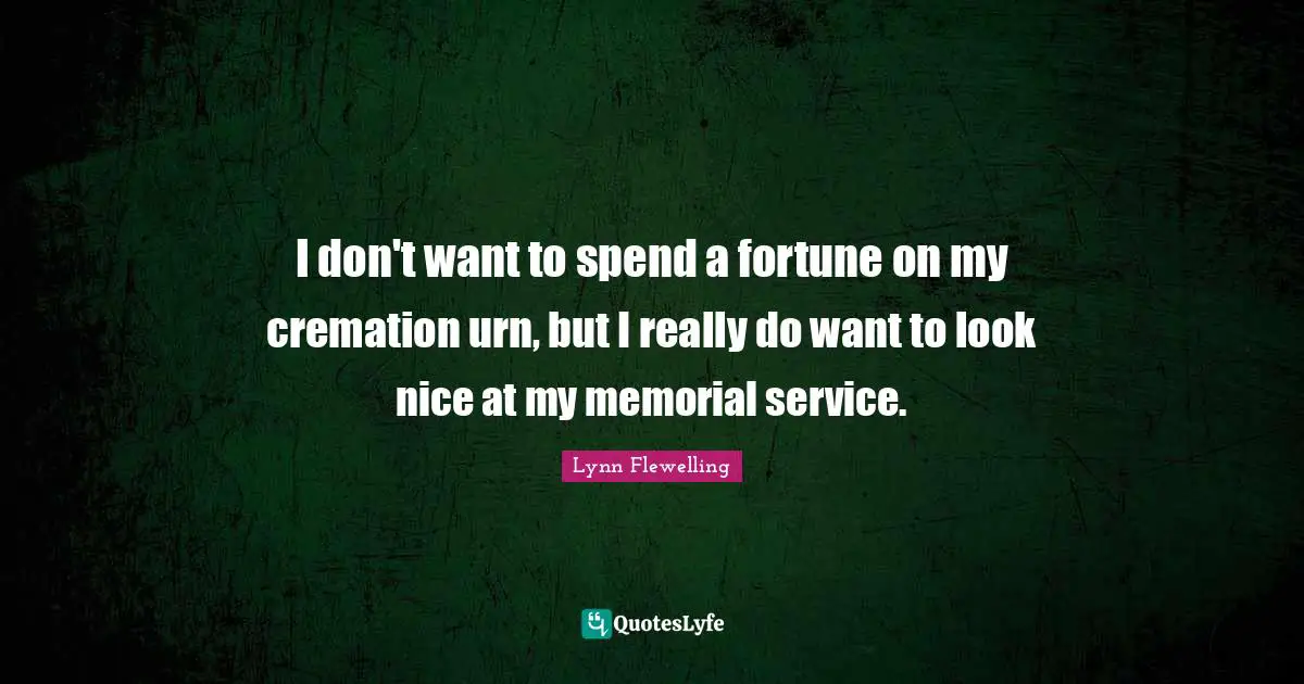 I don't want to spend a fortune on my cremation urn, but I really do want to look nice at my memorial service.