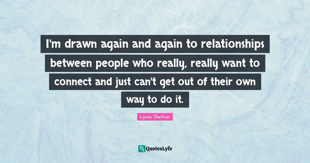 I'm drawn again and again to relationships between people who really, really want to connect and just can't get out of their own way to do it.