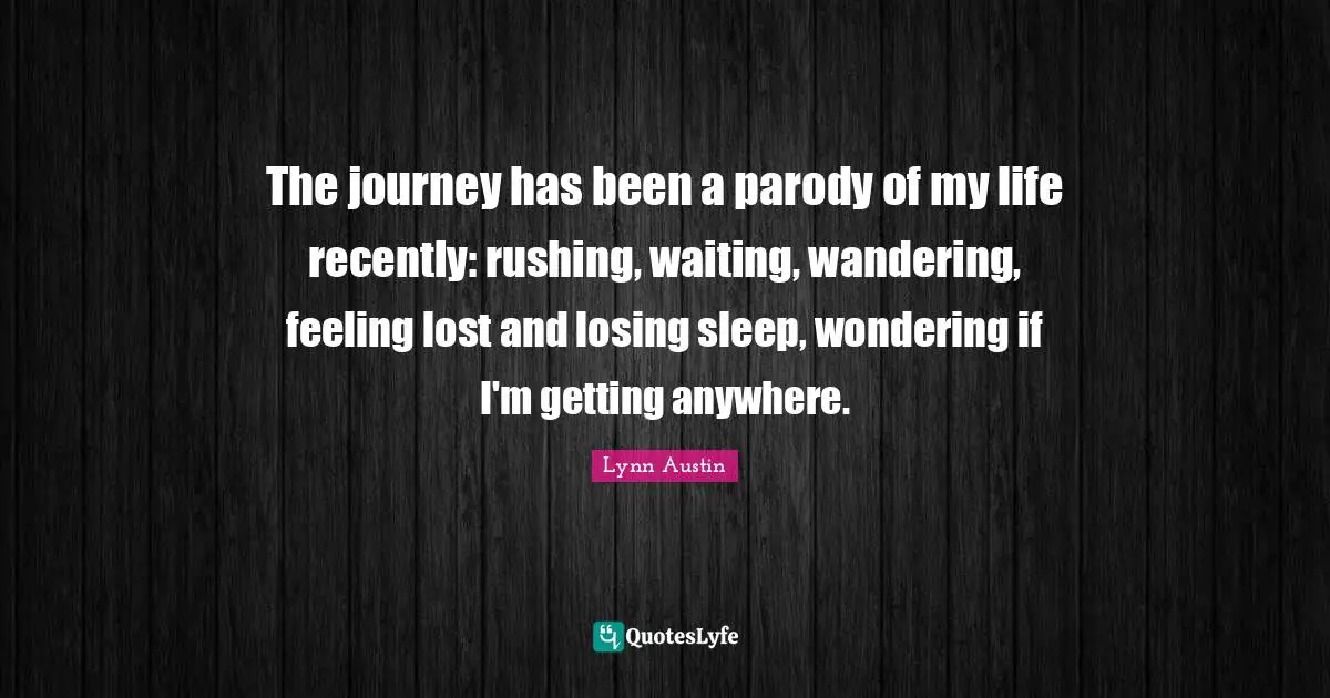 The journey has been a parody of my life recently: rushing, waiting, wandering, feeling lost and losing sleep, wondering if I'm getting anywhere.
