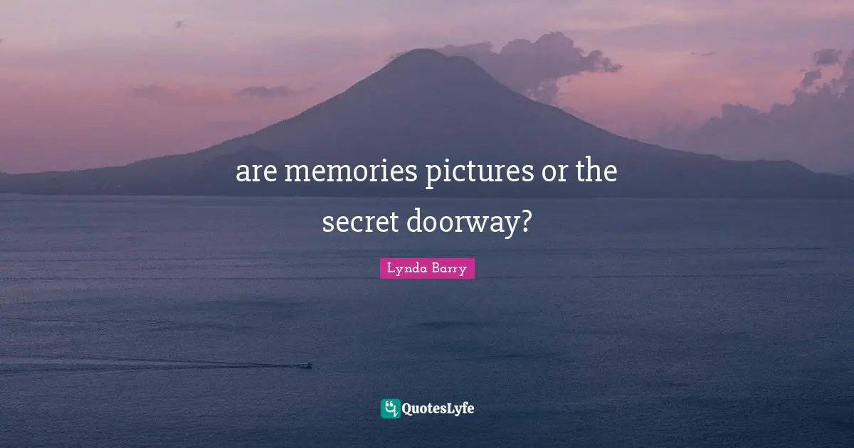 are memories pictures or the secret doorway?