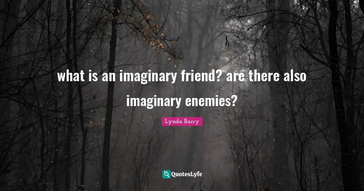 what is an imaginary friend? are there also imaginary enemies?