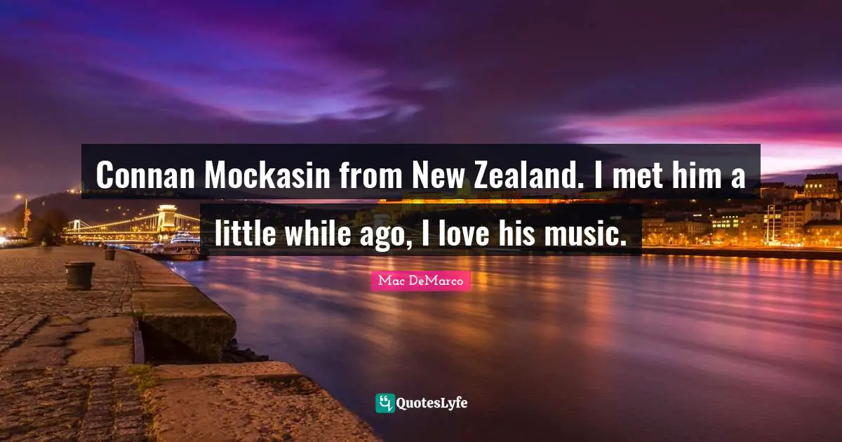 Connan Mockasin from New Zealand. I met him a little while ago, I love his music.
