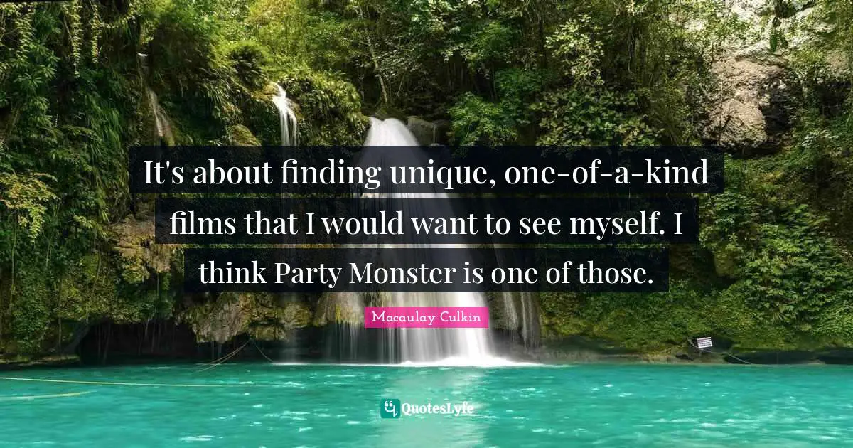 It's about finding unique, one-of-a-kind films that I would want to see myself. I think Party Monster is one of those.