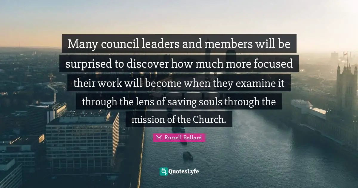 Many council leaders and members will be surprised to discover how much more focused their work will become when they examine it through the lens of saving souls through the mission of the Church.