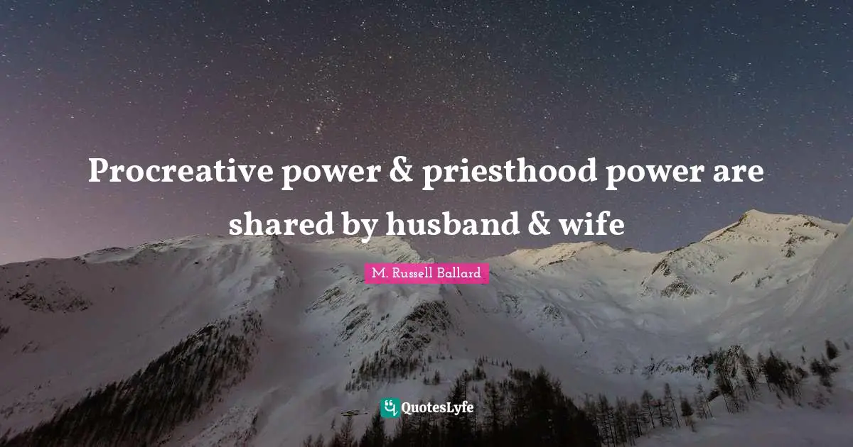 Procreative power & priesthood power are shared by husband & wife