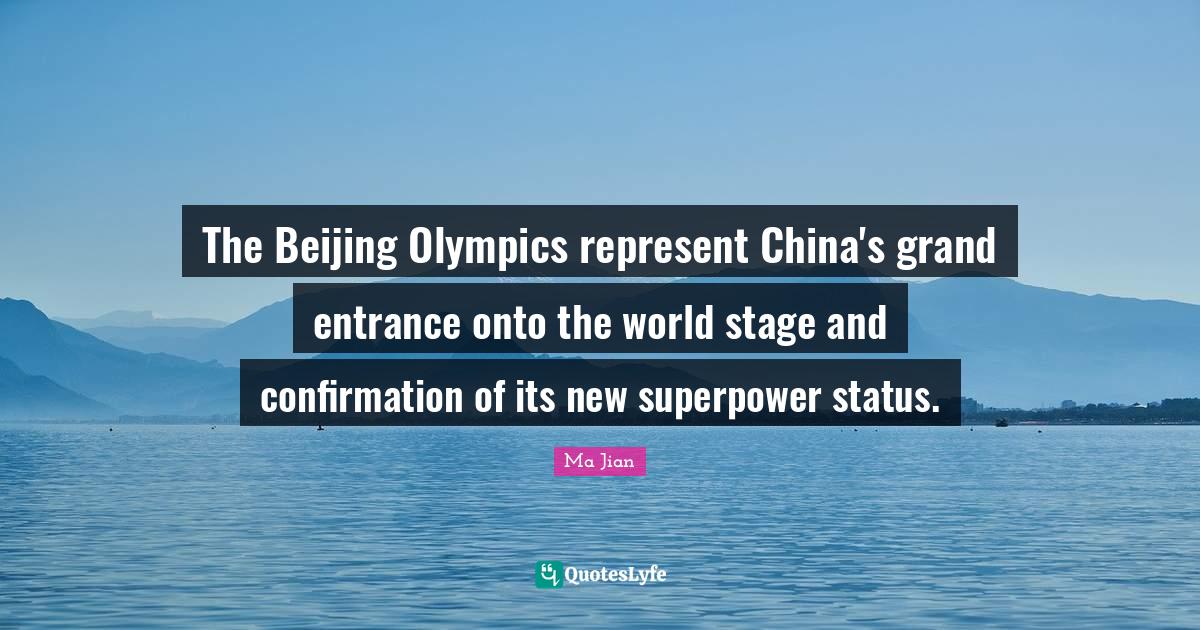 The Beijing Olympics represent China's grand entrance onto the world s