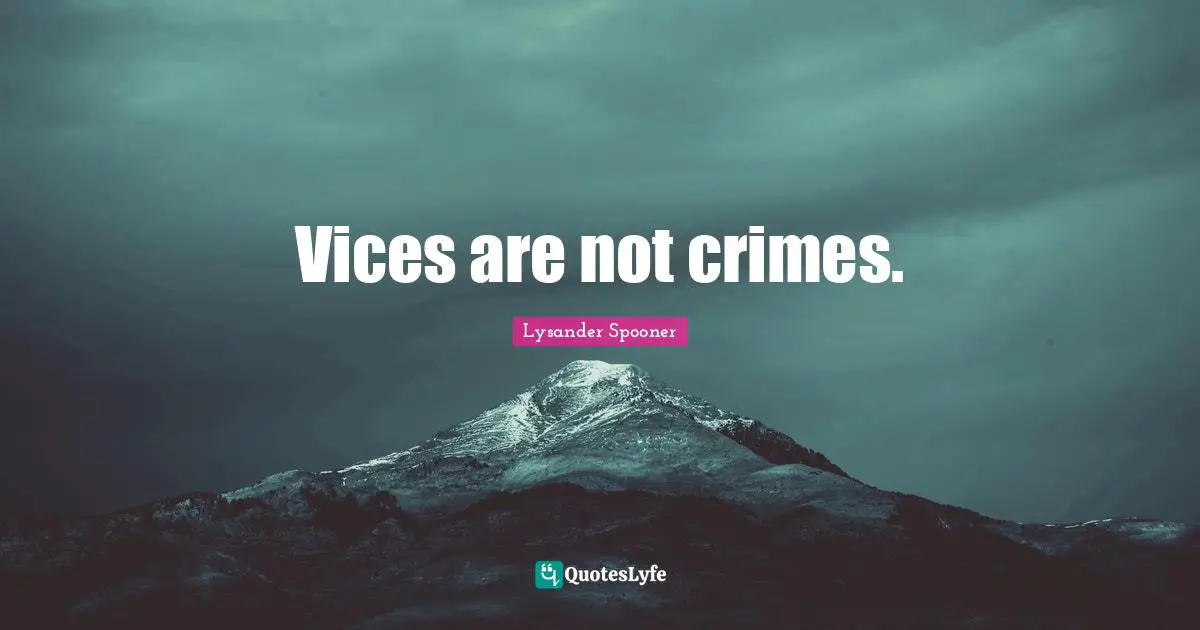 Vices are not crimes.