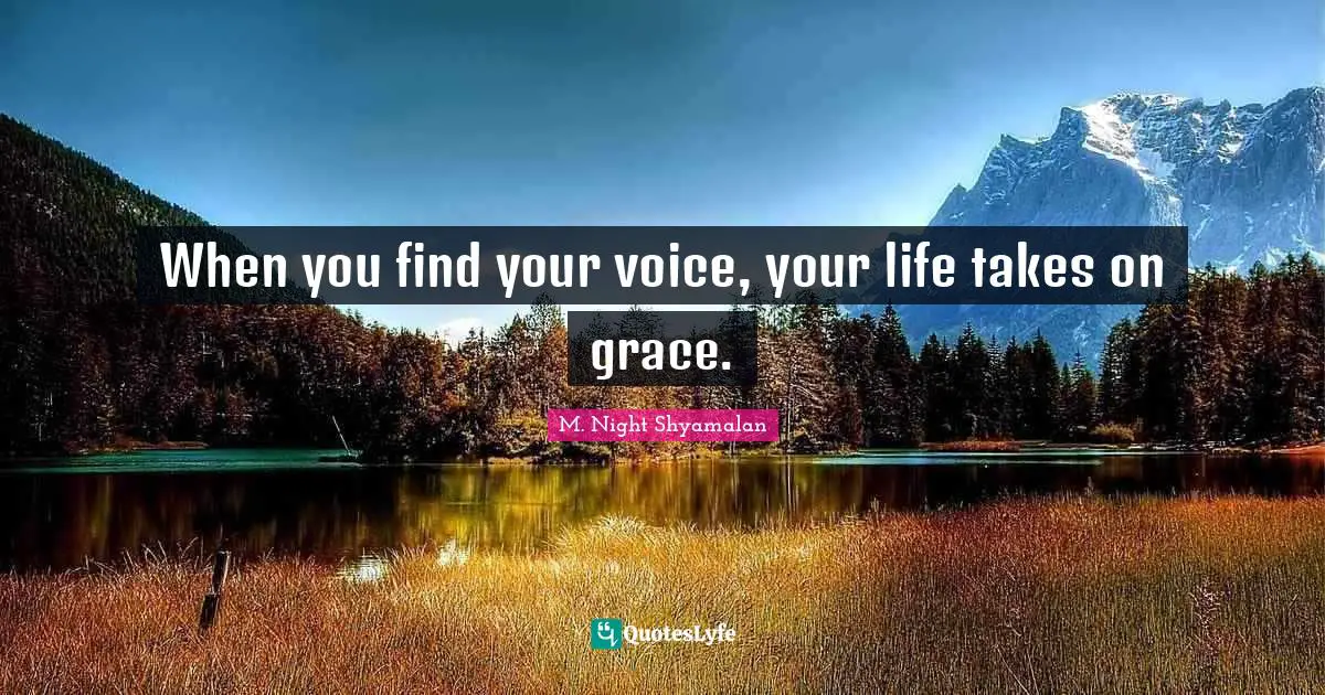 When you find your voice, your life takes on grace.