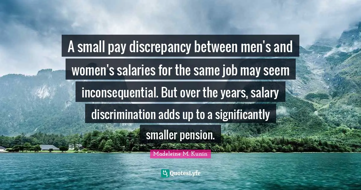 A small pay discrepancy between men's and women's salaries for the same job may seem inconsequential. But over the years, salary discrimination adds up to a significantly smaller pension.