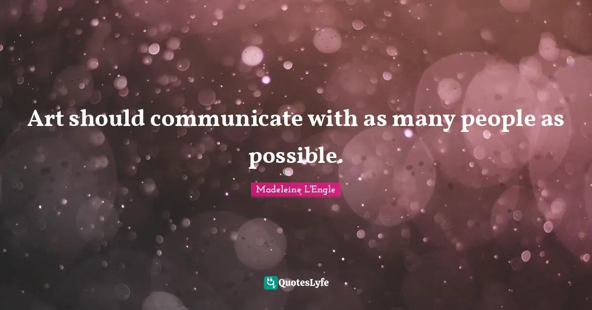 Art should communicate with as many people as possible.