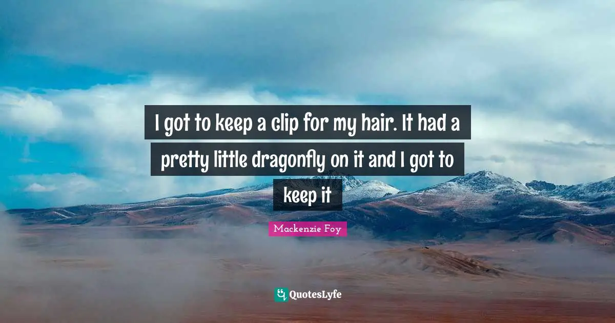 I got to keep a clip for my hair. It had a pretty little dragonfly on it and I got to keep it