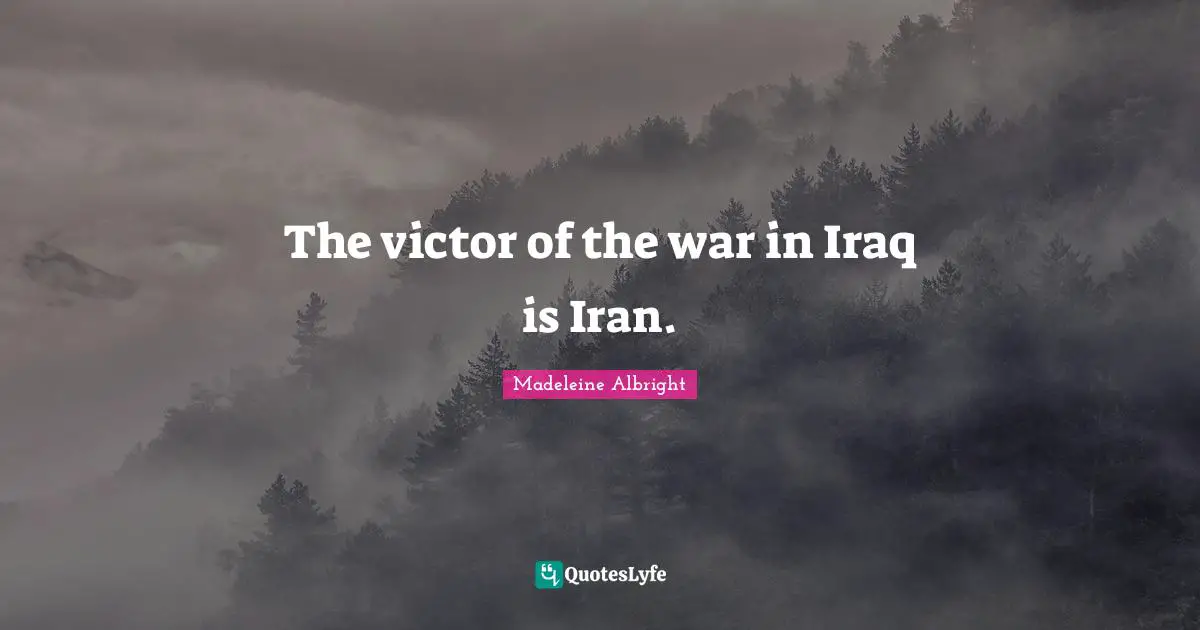 The victor of the war in Iraq is Iran.