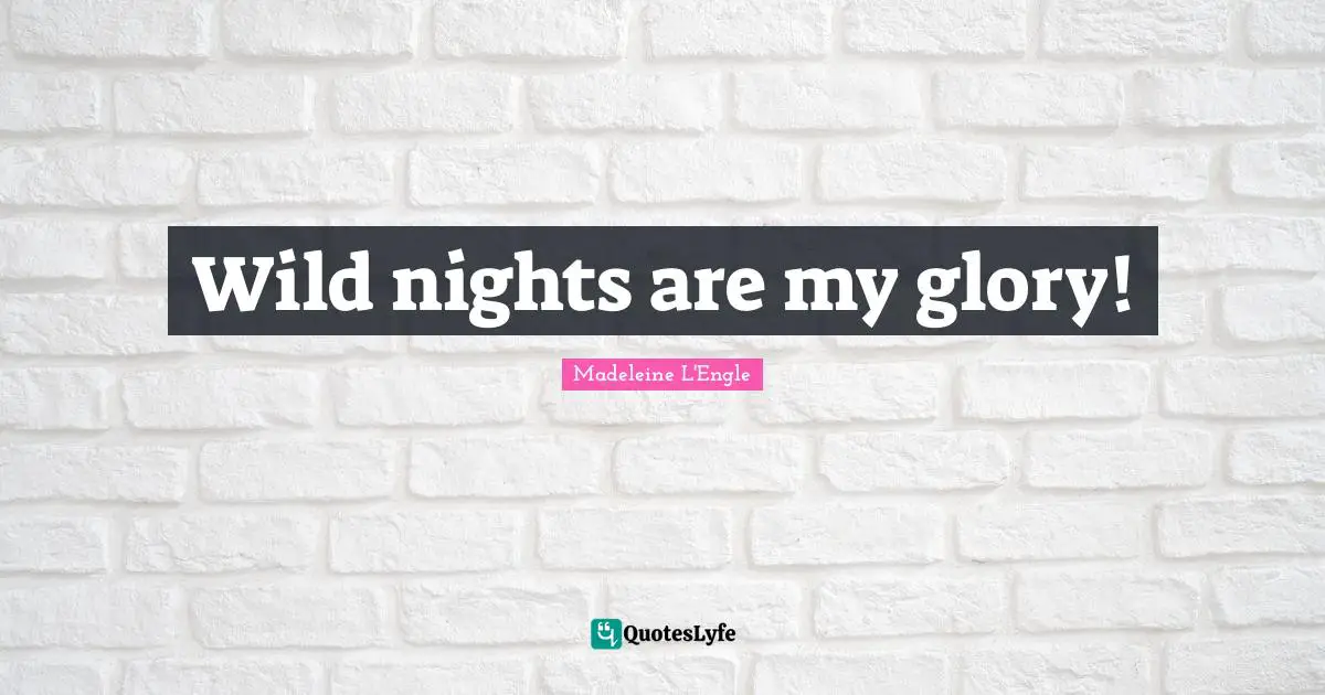 Wild nights are my glory!