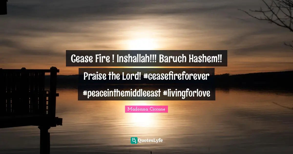 Cease Fire ! Inshallah!!! Baruch Hashem!! Praise the Lord! #ceasefireforever #peaceinthemiddleeast #livingforlove