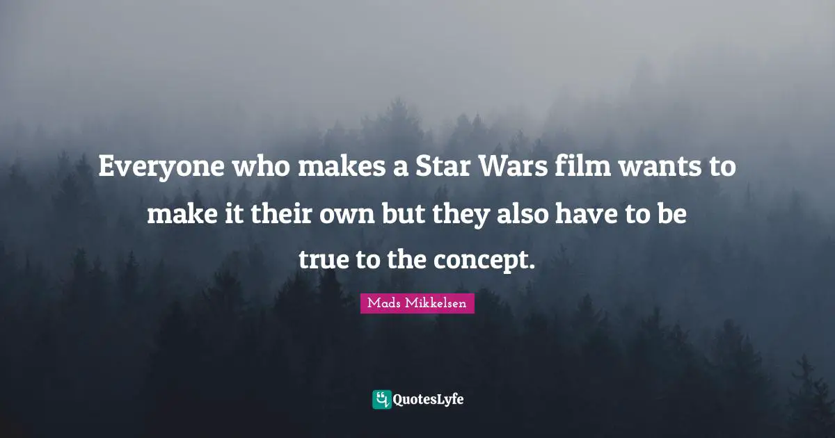 Everyone who makes a Star Wars film wants to make it their own but they also have to be true to the concept.