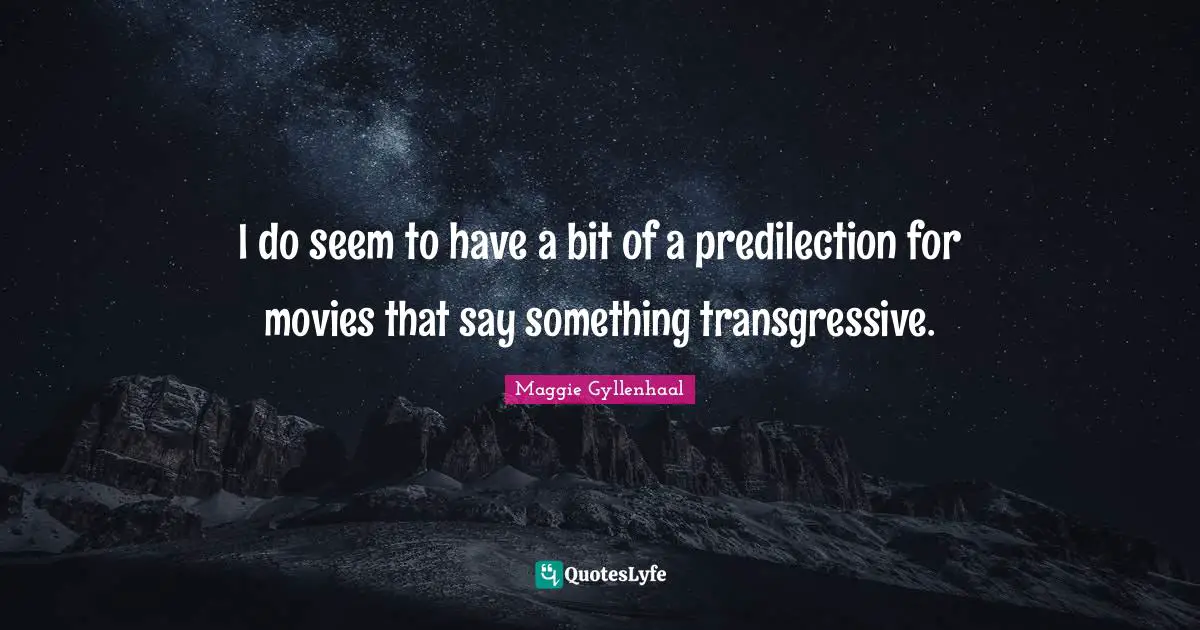 I do seem to have a bit of a predilection for movies that say something transgressive.