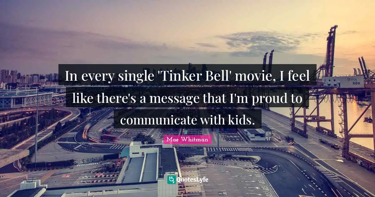 In every single 'Tinker Bell' movie, I feel like there's a message that I'm proud to communicate with kids.