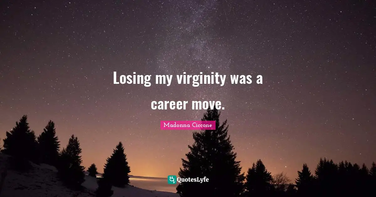 Losing my virginity was a career move.