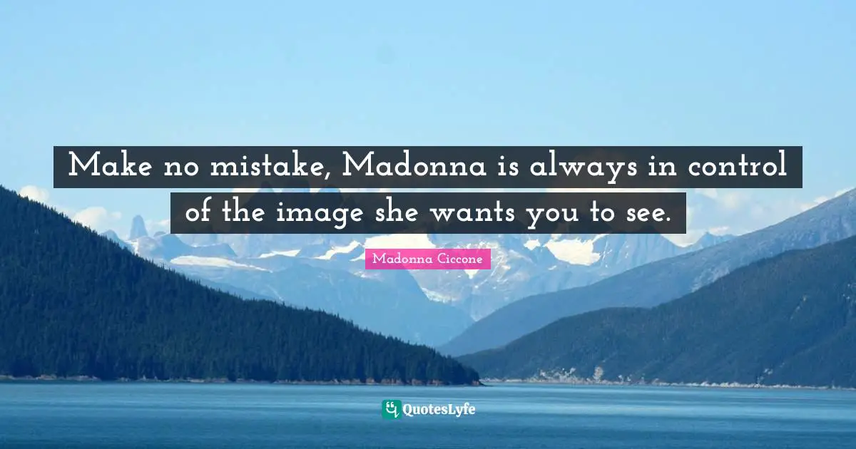 Make no mistake, Madonna is always in control of the image she wants you to see.
