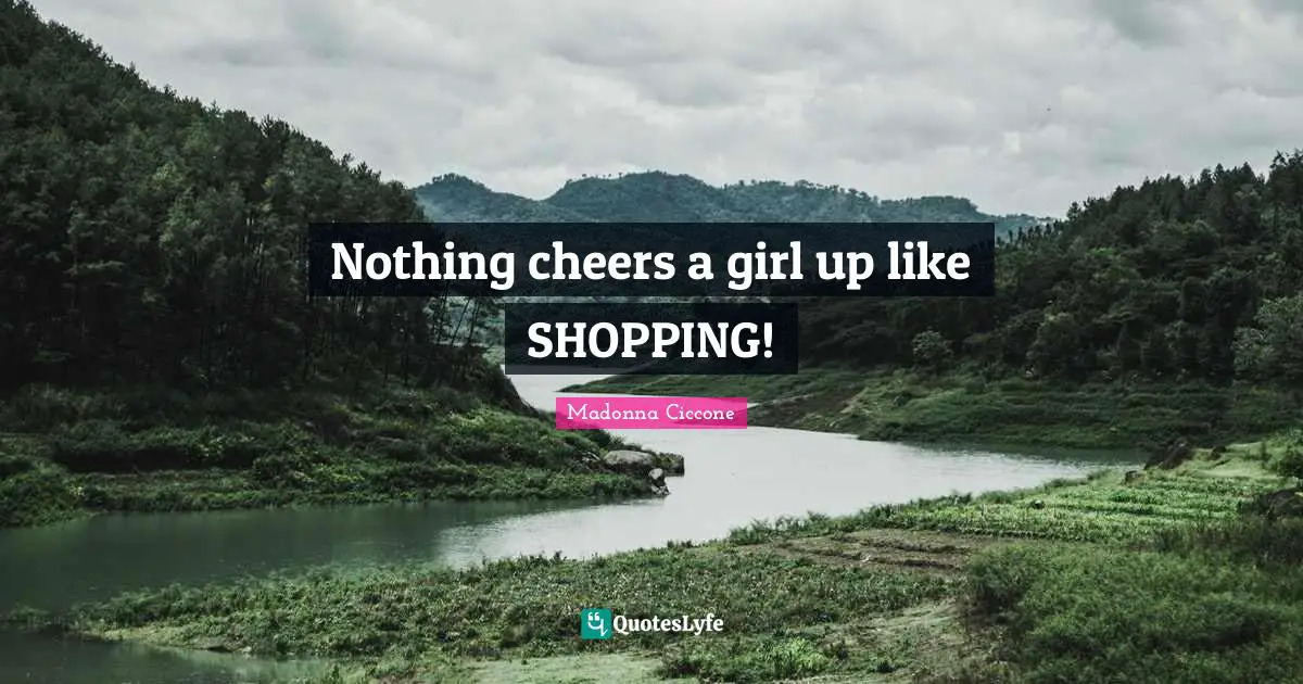 Nothing cheers a girl up like SHOPPING!