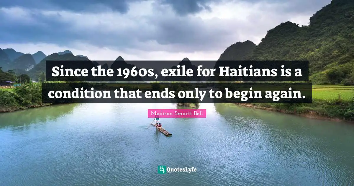 Since the 1960s, exile for Haitians is a condition that ends only to begin again.