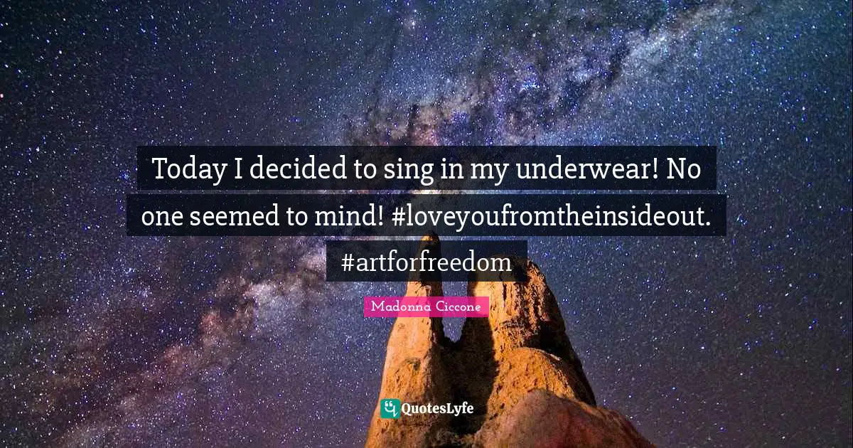Today I decided to sing in my underwear! No one seemed to mind! #loveyoufromtheinsideout. #artforfreedom
