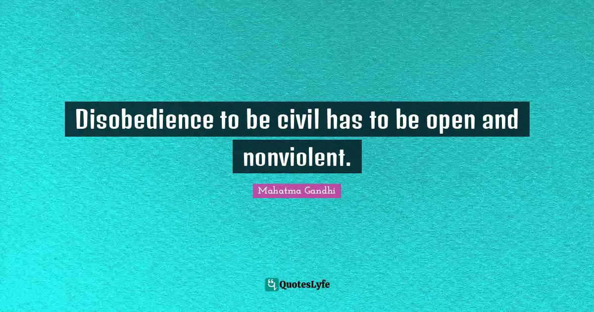 Disobedience to be civil has to be open and nonviolent.