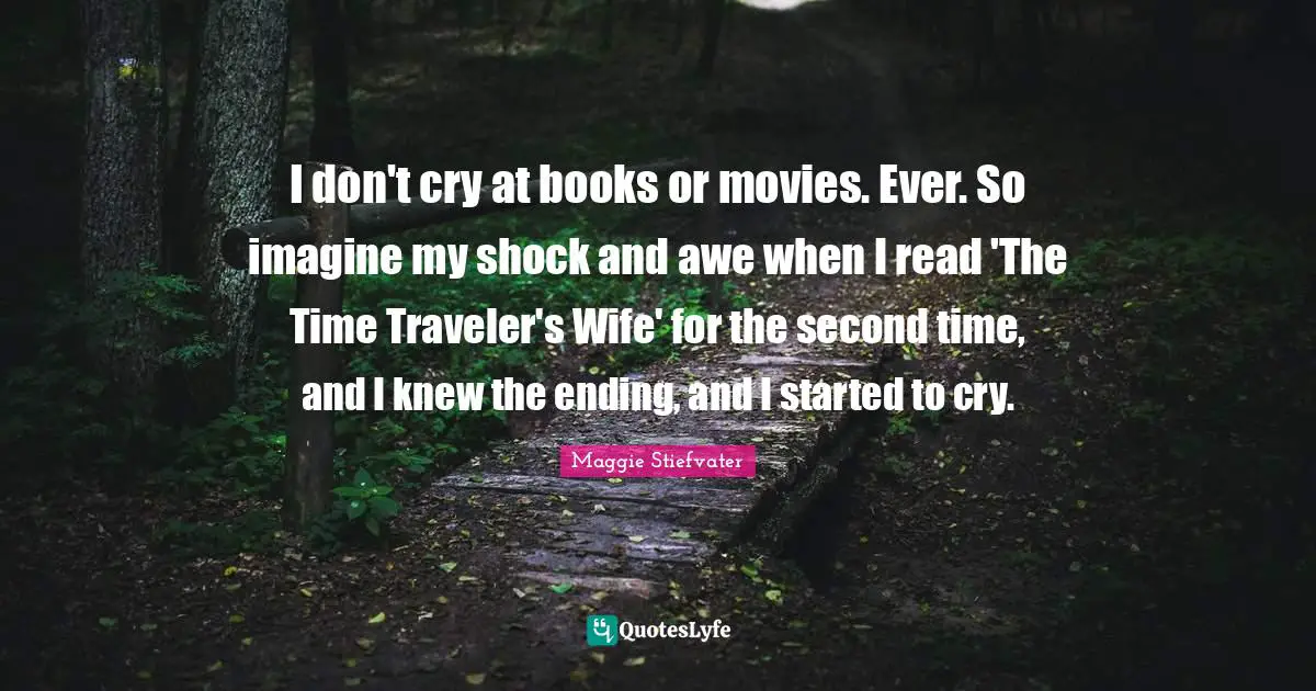 I don't cry at books or movies. Ever. So imagine my shock and awe when I read 'The Time Traveler's Wife' for the second time, and I knew the ending, and I started to cry.