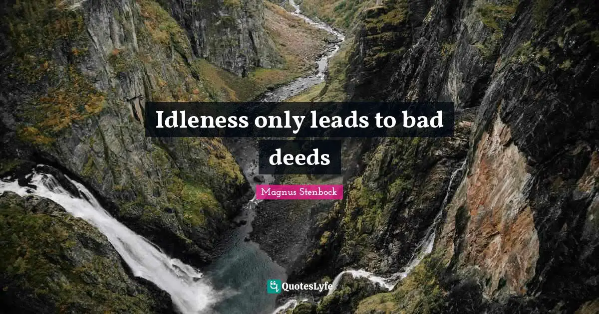 Idleness only leads to bad deeds