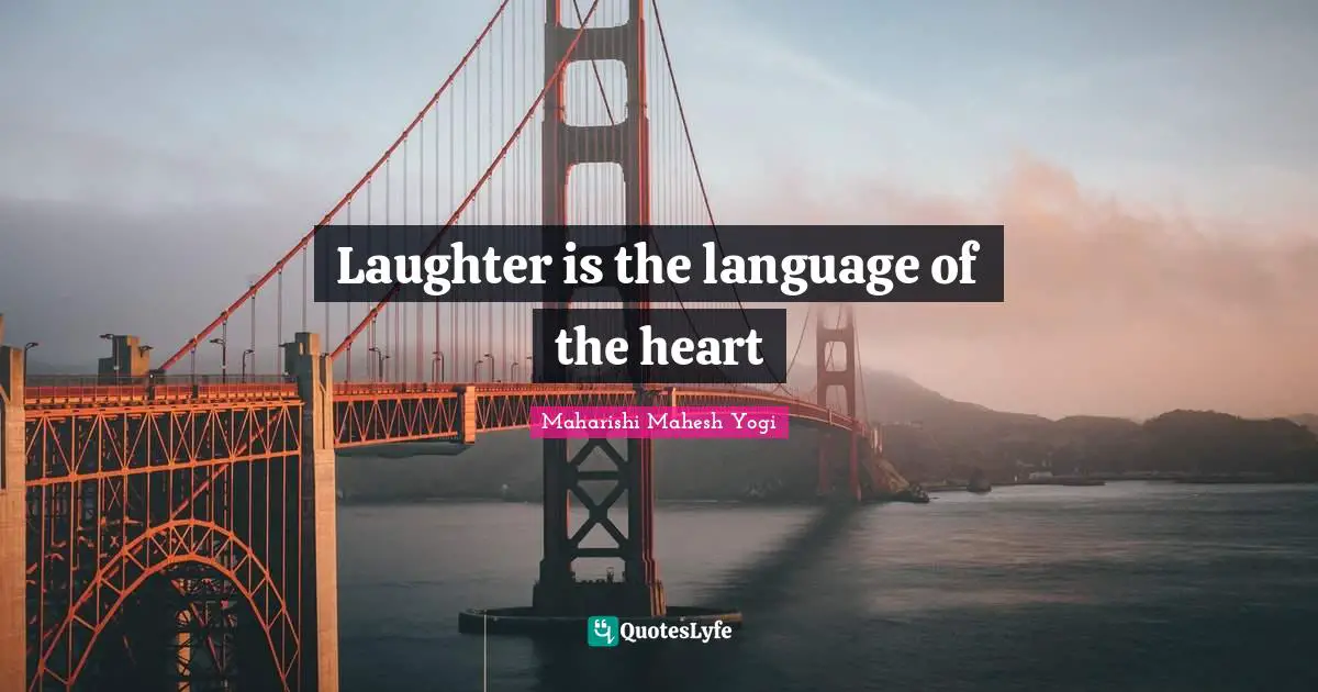Laughter is the language of the heart