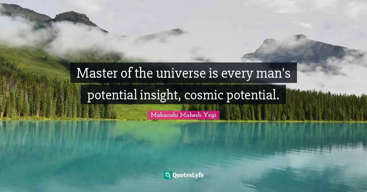 Master of the universe is every man's potential insight, cosmic potential.