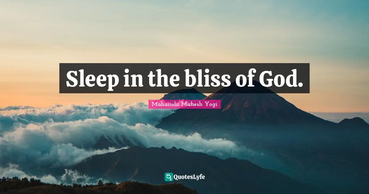 Sleep in the bliss of God.