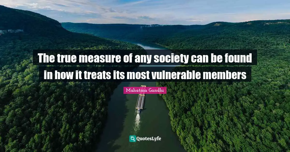 Mahatma Gandhi Quotes: The true measure of any society can be found in how it treats its most vulnerable members