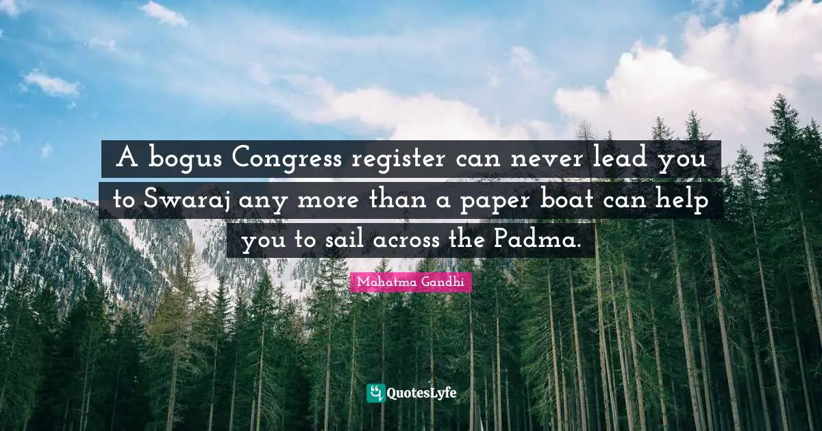 A bogus Congress register can never lead you to Swaraj any more than a paper boat can help you to sail across the Padma.