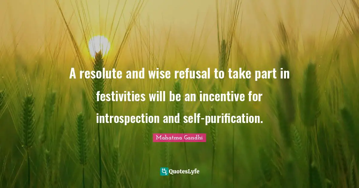 A resolute and wise refusal to take part in festivities will be an incentive for introspection and self-purification.