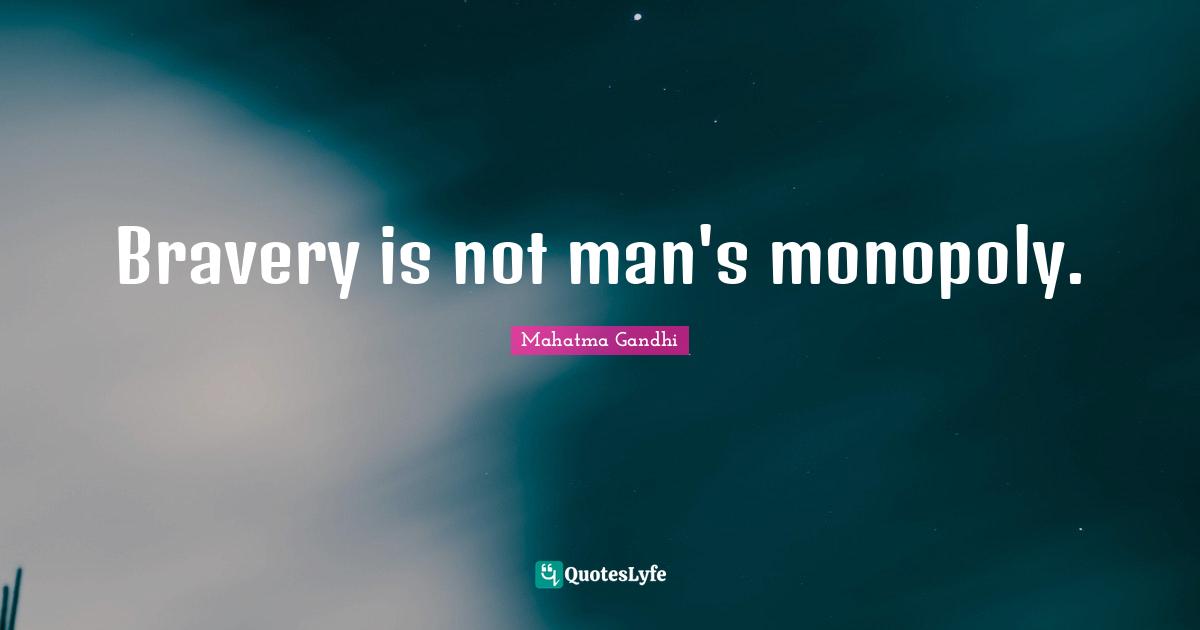 Bravery is not man's monopoly.