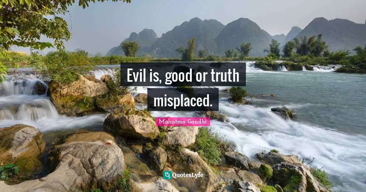 Evil is, good or truth misplaced.