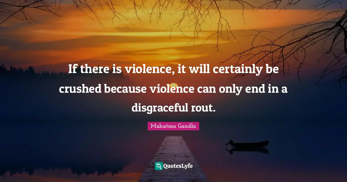 Disgraceful Quotes: "If there is violence, it will certainly be crushed because violence can only end in a disgraceful rout."