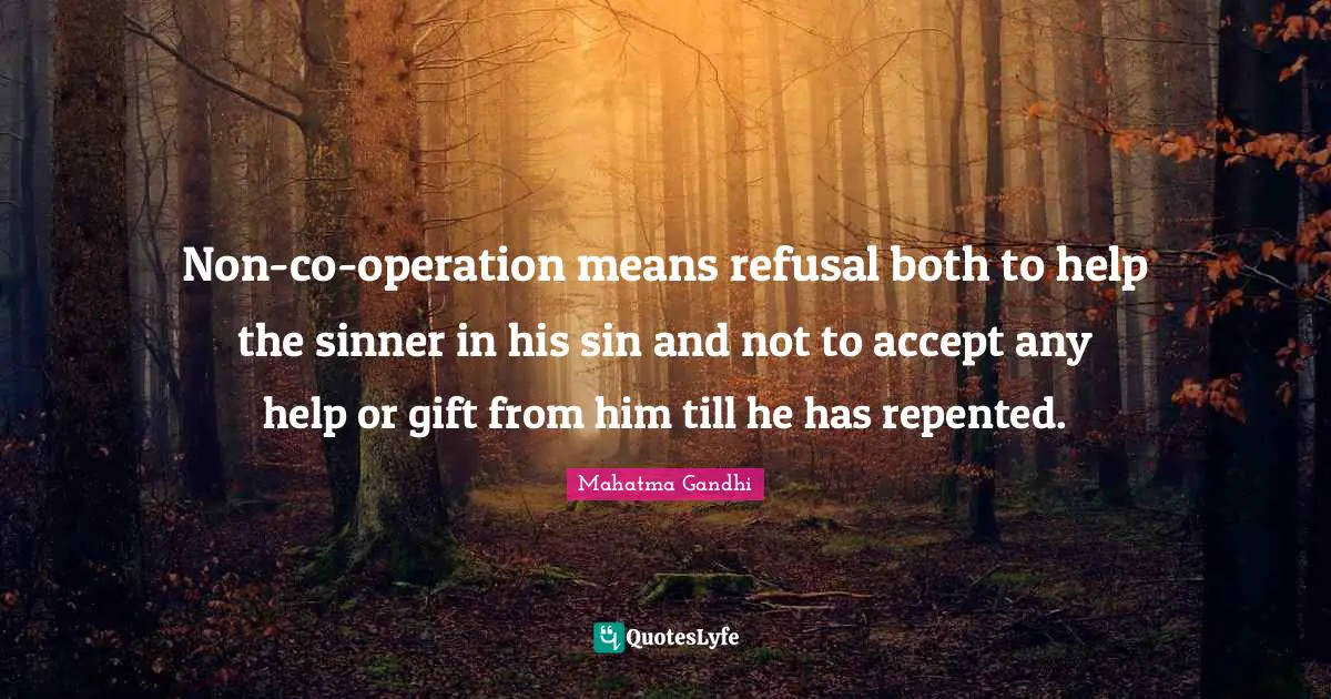 Non-co-operation means refusal both to help the sinner in his sin and not to accept any help or gift from him till he has repented.