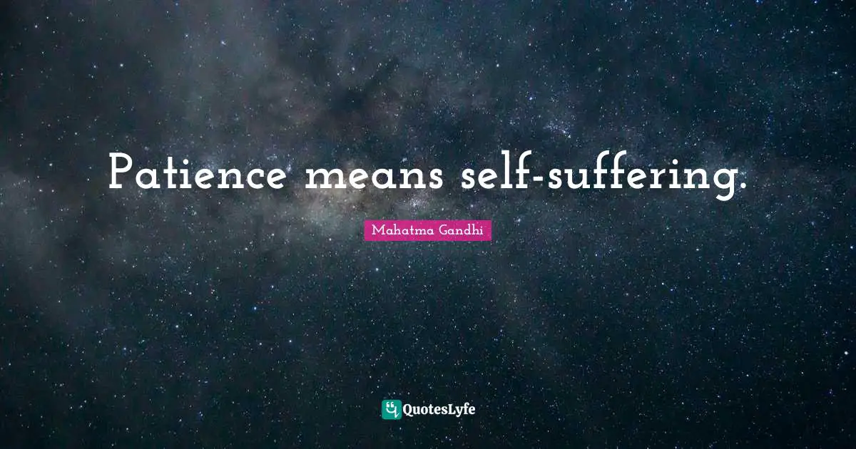 Patience means self-suffering.
