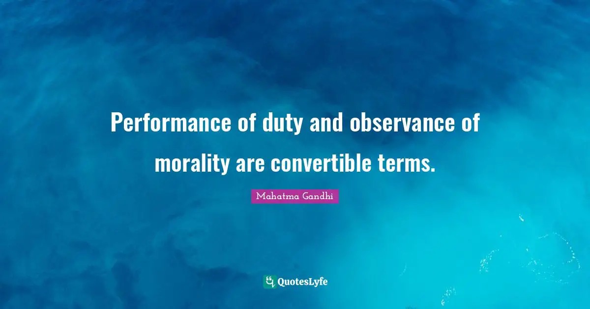 Performance of duty and observance of morality are convertible terms.