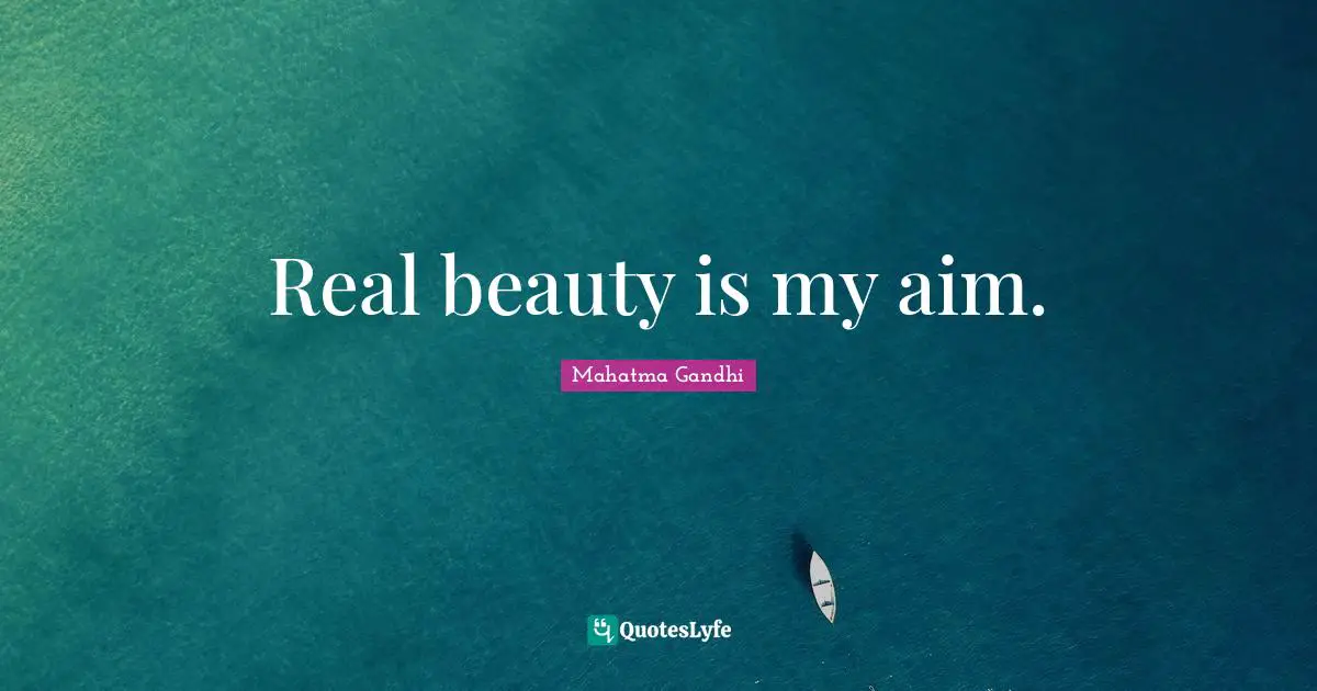 Real beauty is my aim.