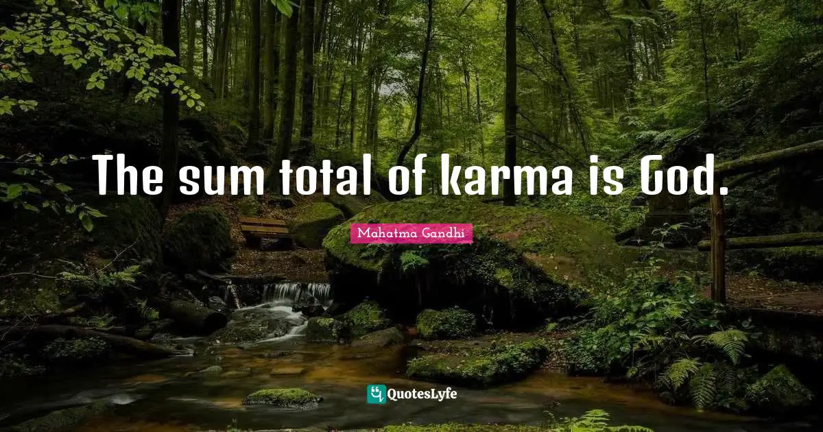 The sum total of karma is God.