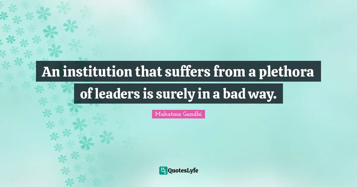 An institution that suffers from a plethora of leaders is surely in a bad way.