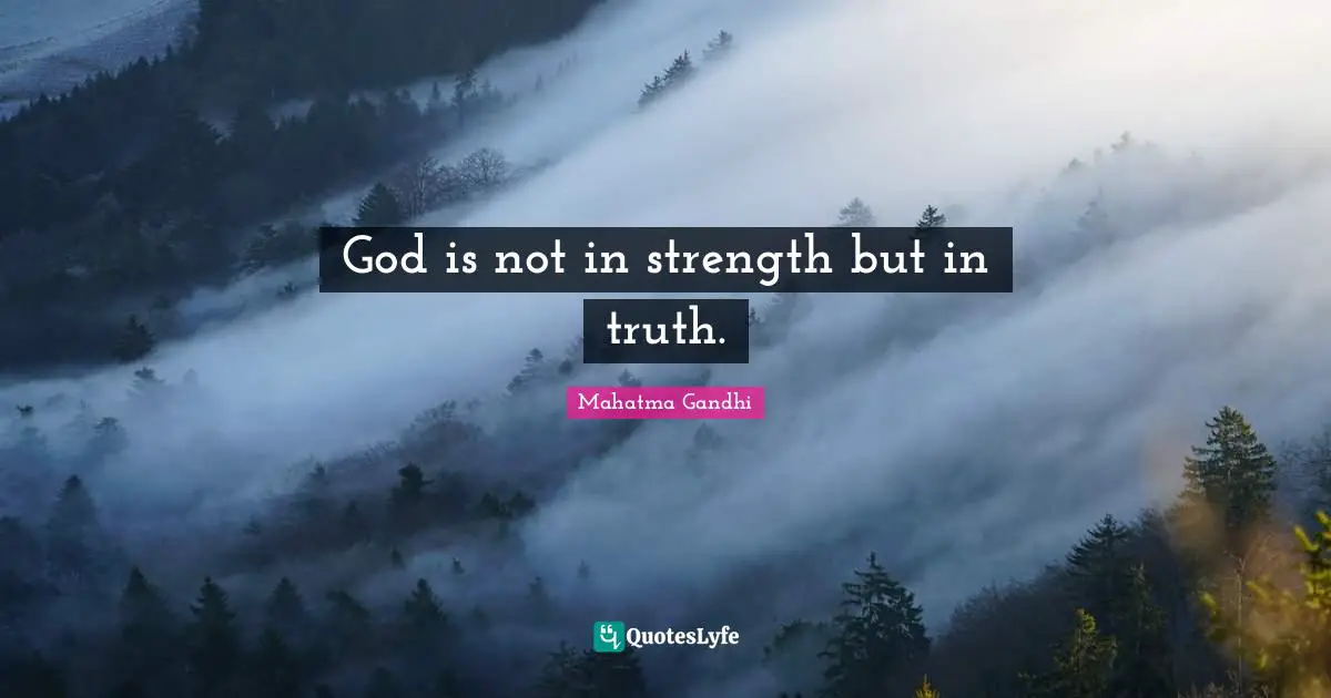 God is not in strength but in truth.